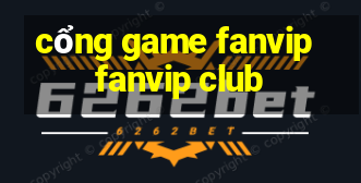 cổng game fanvip fanvip club