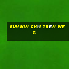 sunwin chơi trên web