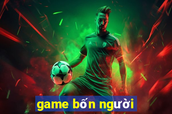 game bốn người