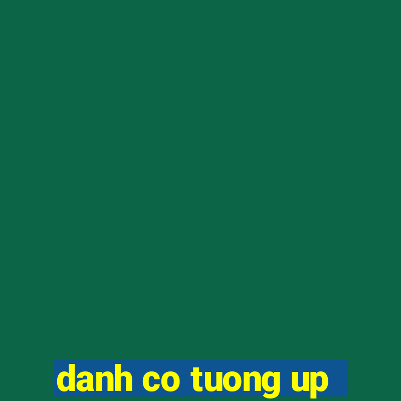 danh co tuong up