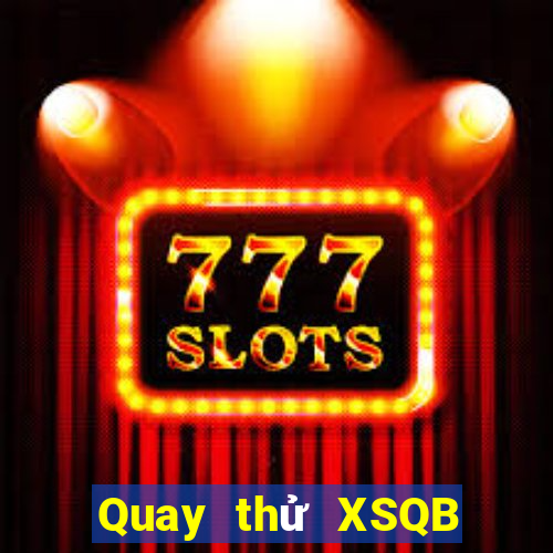 Quay thử XSQB ngày 9