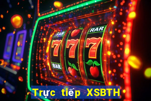 Trực tiếp XSBTH thứ Ba