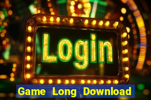 Game Long Download Game Đánh Bài