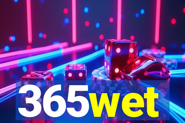 365wet