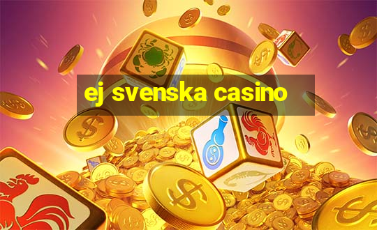 ej svenska casino