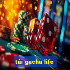 tải gacha life