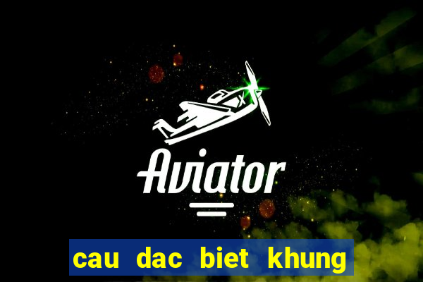 cau dac biet khung 3 ngay