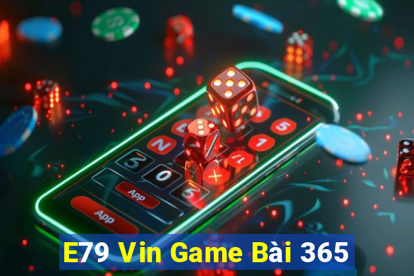 E79 Vin Game Bài 365