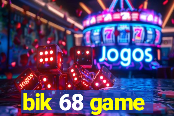 bik 68 game