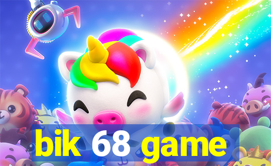 bik 68 game