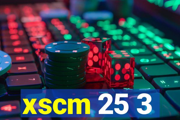 xscm 25 3