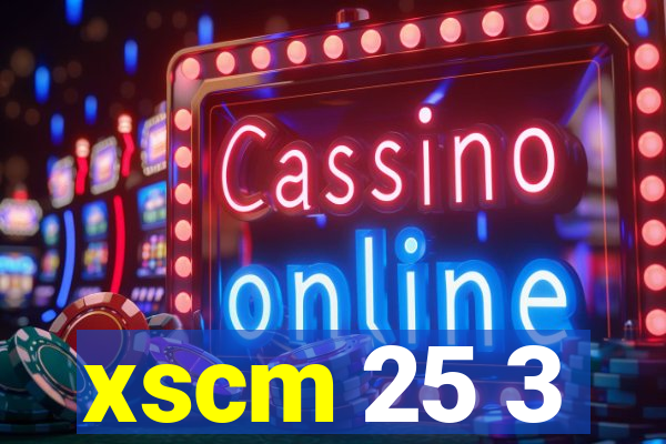 xscm 25 3