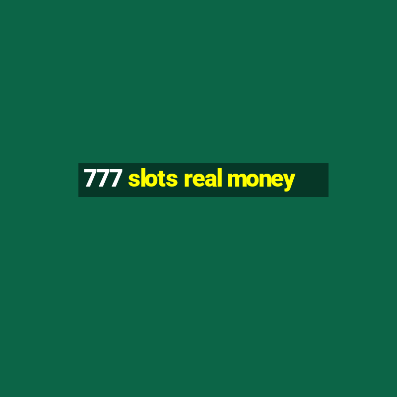 777 slots real money