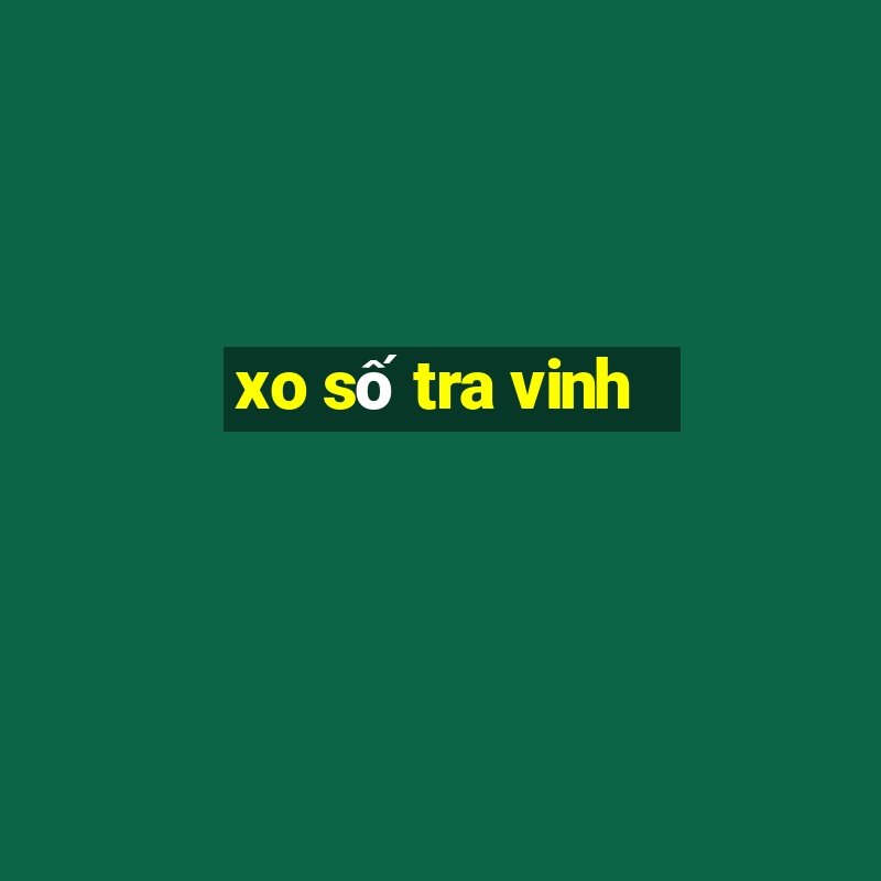 xo số tra vinh