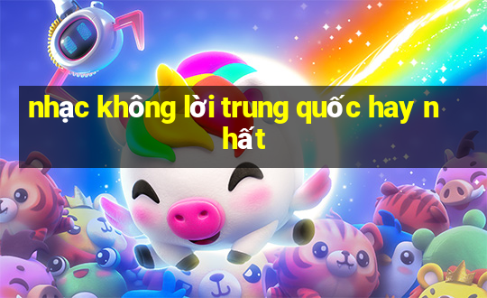 nhạc không lời trung quốc hay nhất