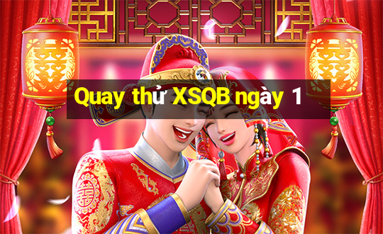 Quay thử XSQB ngày 1