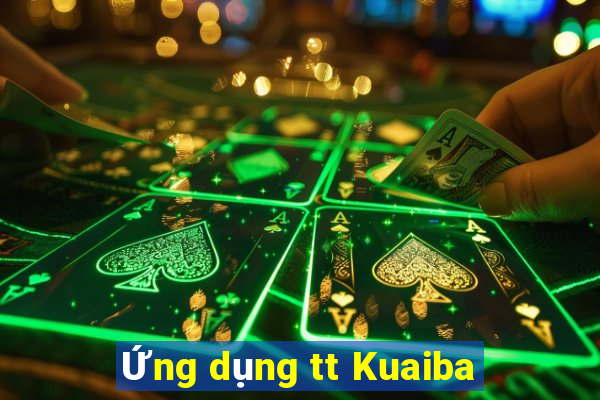 Ứng dụng tt Kuaiba