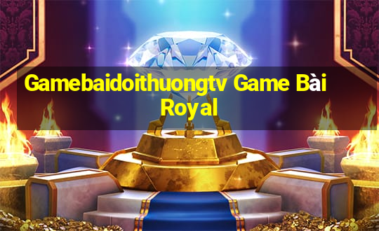 Gamebaidoithuongtv Game Bài Royal