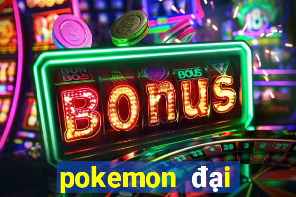 pokemon đại chiến 6