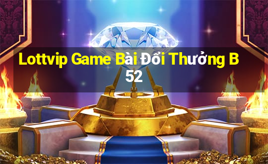 Lottvip Game Bài Đổi Thưởng B52