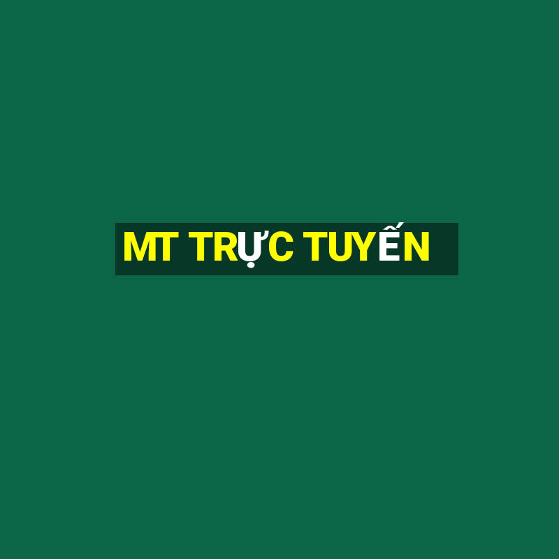 MT TRỰC TUYẾN