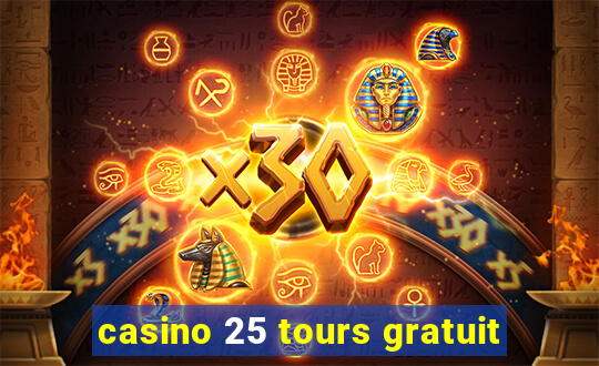 casino 25 tours gratuit