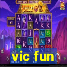 vic fun