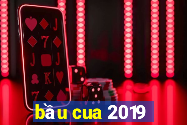 bầu cua 2019