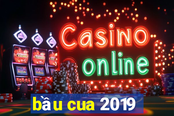 bầu cua 2019