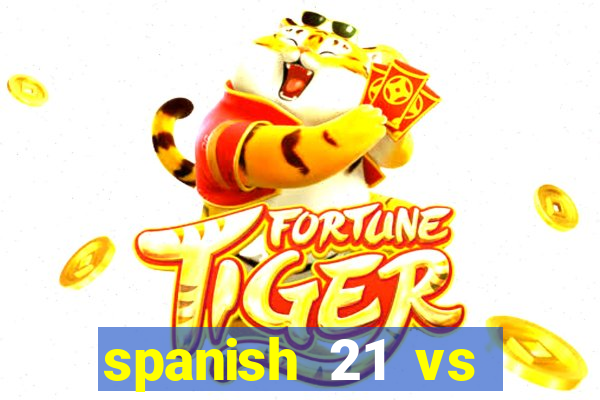 spanish 21 vs blackjack odds