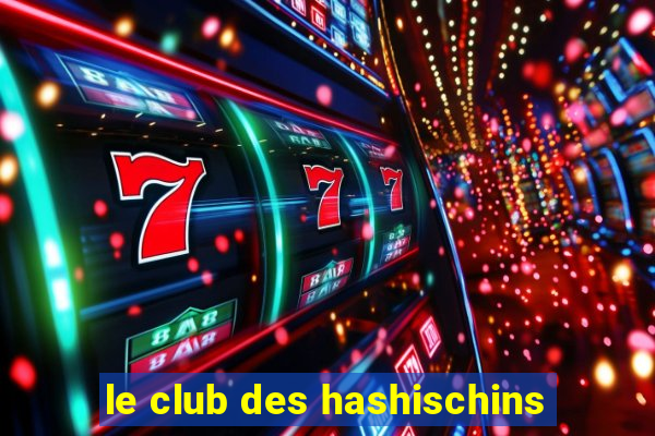 le club des hashischins