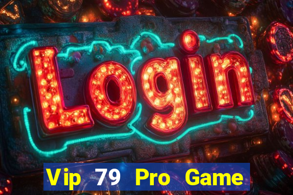 Vip 79 Pro Game Bài Lừa Đảo