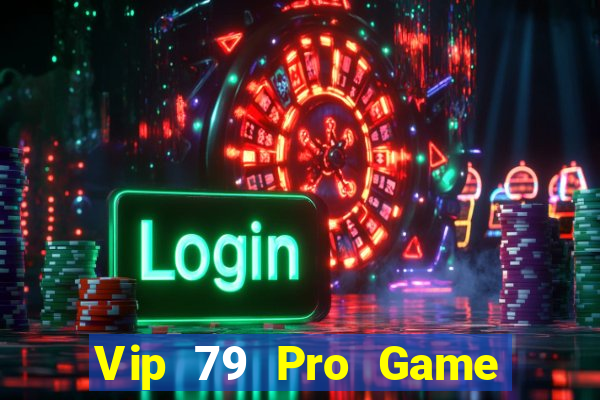 Vip 79 Pro Game Bài Lừa Đảo