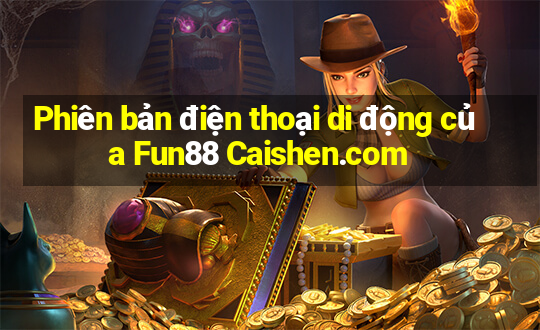 Phiên bản điện thoại di động của Fun88 Caishen.com