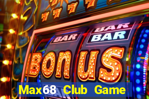 Max68 Club Game Bài Online Hay