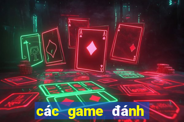 các game đánh bài ăn tiền