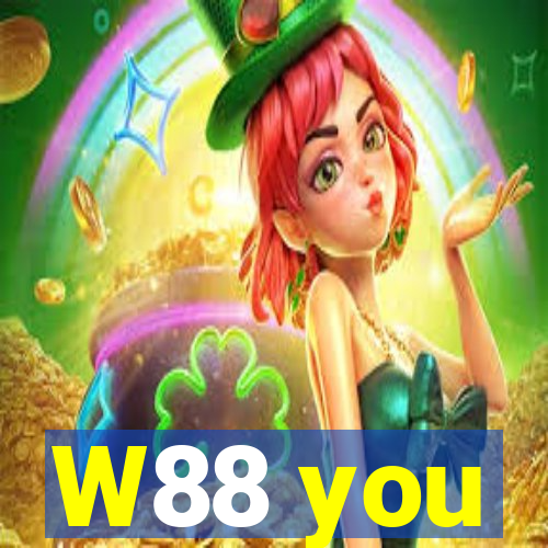 W88 you