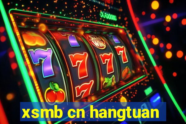 xsmb cn hangtuan