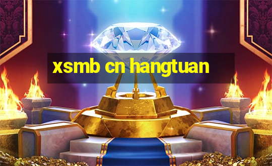 xsmb cn hangtuan