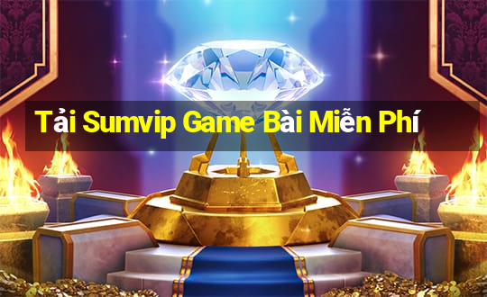 Tải Sumvip Game Bài Miễn Phí