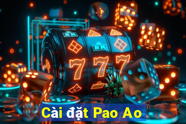 Cài đặt Pao Ao