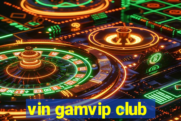 vin gamvip club