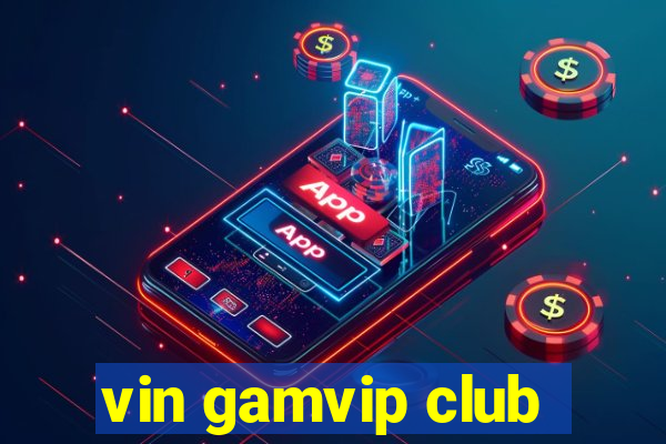 vin gamvip club