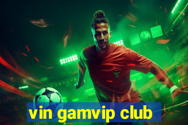 vin gamvip club