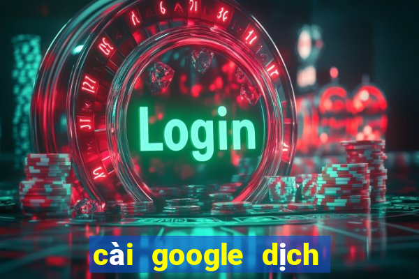 cài google dịch vào chrome