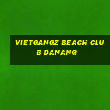 vietgangz beach club danang