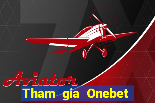 Tham gia Onebet Tặng 10k