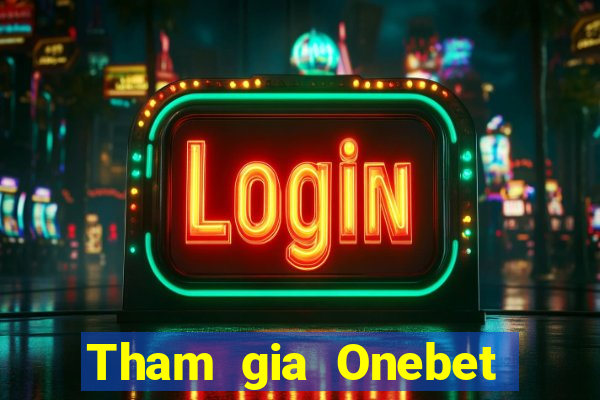 Tham gia Onebet Tặng 10k