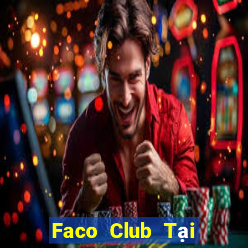 Faco Club Tại Game Bài Đổi The