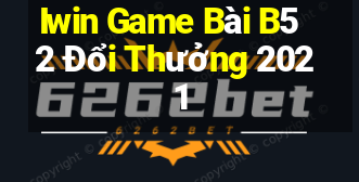 Iwin Game Bài B52 Đổi Thưởng 2021